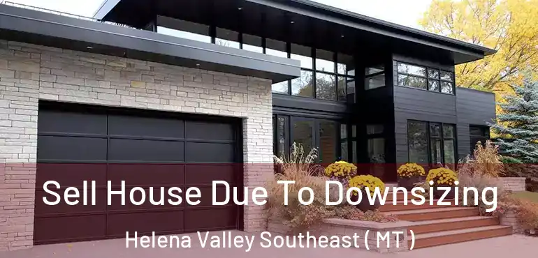  Sell House Due To Downsizing Helena Valley Southeast ( MT )