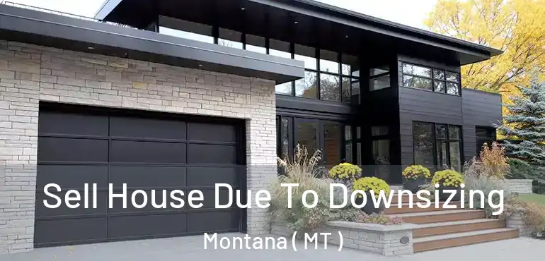  Sell House Due To Downsizing Montana ( MT )