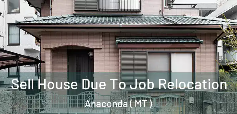  Sell House Due To Job Relocation Anaconda ( MT )