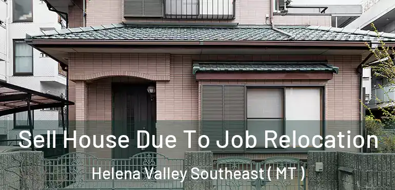  Sell House Due To Job Relocation Helena Valley Southeast ( MT )