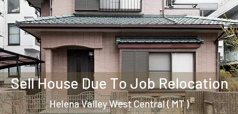  Sell House Due To Job Relocation Helena Valley West Central ( MT )
