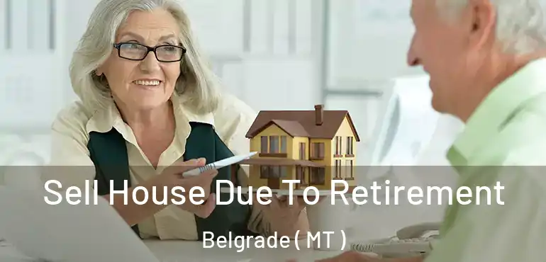  Sell House Due To Retirement Belgrade ( MT )