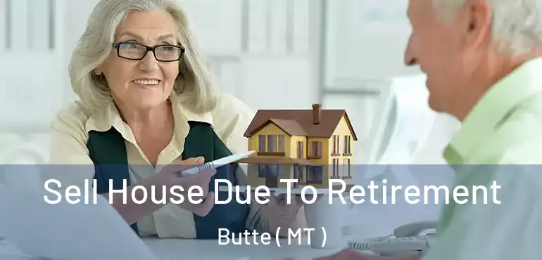  Sell House Due To Retirement Butte ( MT )