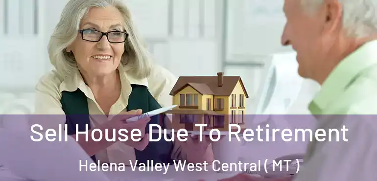  Sell House Due To Retirement Helena Valley West Central ( MT )