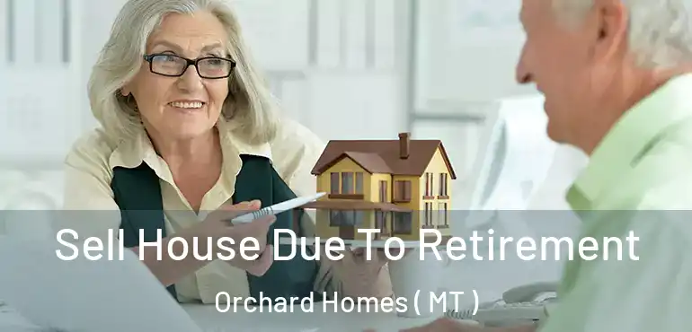  Sell House Due To Retirement Orchard Homes ( MT )