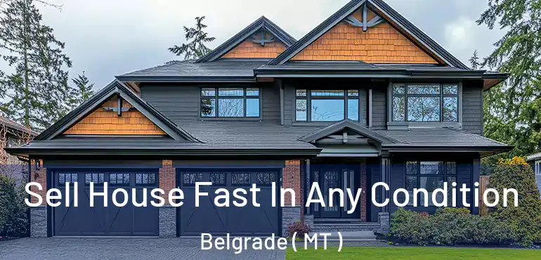  Sell House Fast In Any Condition Belgrade ( MT )