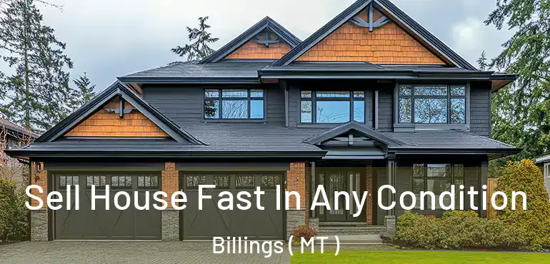  Sell House Fast In Any Condition Billings ( MT )