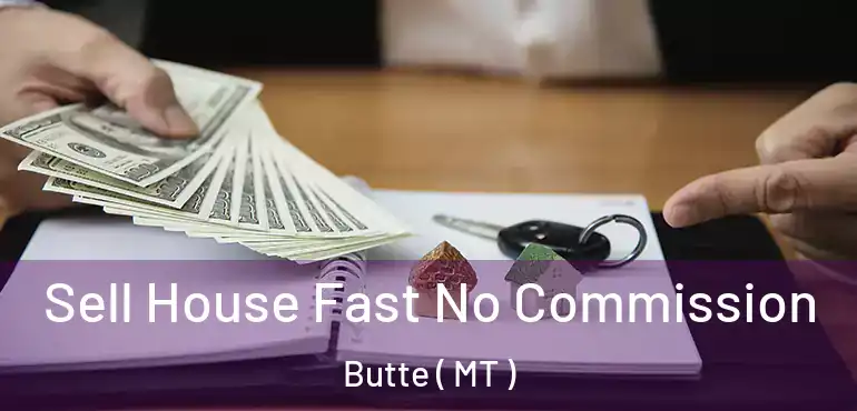  Sell House Fast No Commission Butte ( MT )