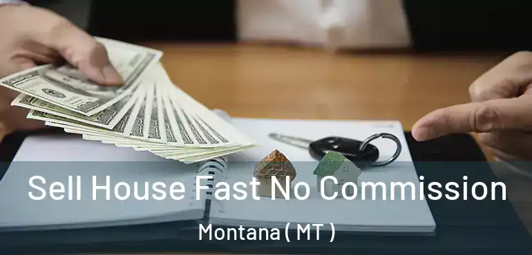  Sell House Fast No Commission Montana ( MT )