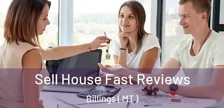  Sell House Fast Reviews Billings ( MT )