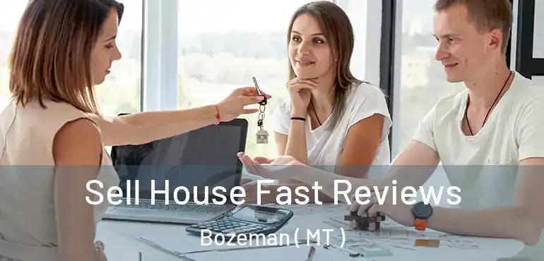  Sell House Fast Reviews Bozeman ( MT )