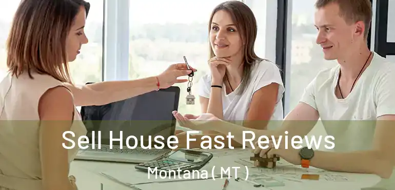  Sell House Fast Reviews Montana ( MT )