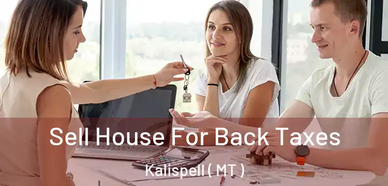  Sell House For Back Taxes Kalispell ( MT )