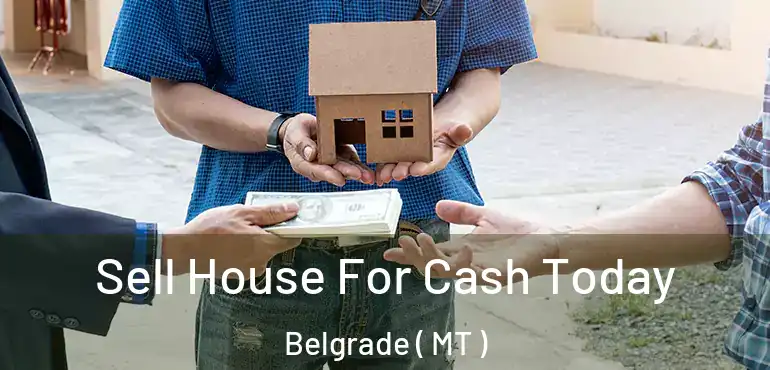  Sell House For Cash Today Belgrade ( MT )