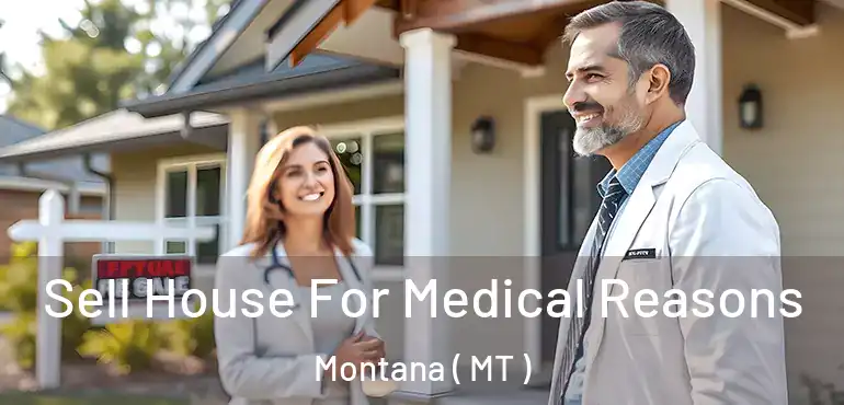  Sell House For Medical Reasons Montana ( MT )