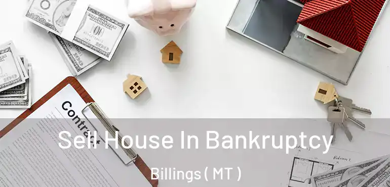  Sell House In Bankruptcy Billings ( MT )