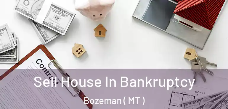  Sell House In Bankruptcy Bozeman ( MT )