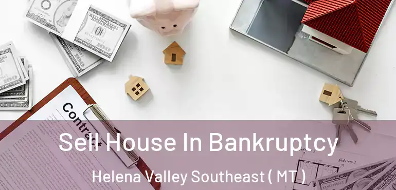  Sell House In Bankruptcy Helena Valley Southeast ( MT )