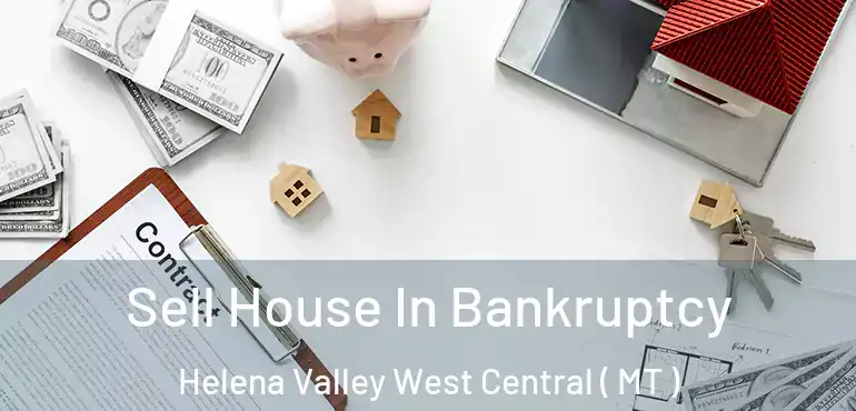  Sell House In Bankruptcy Helena Valley West Central ( MT )