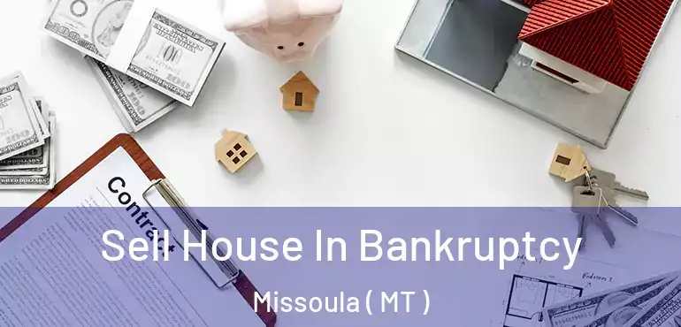  Sell House In Bankruptcy Missoula ( MT )