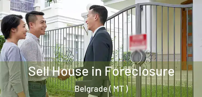  Sell House in Foreclosure Belgrade ( MT )