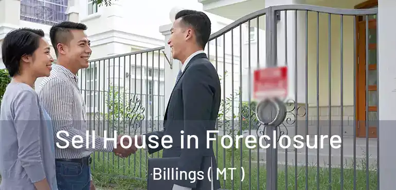  Sell House in Foreclosure Billings ( MT )