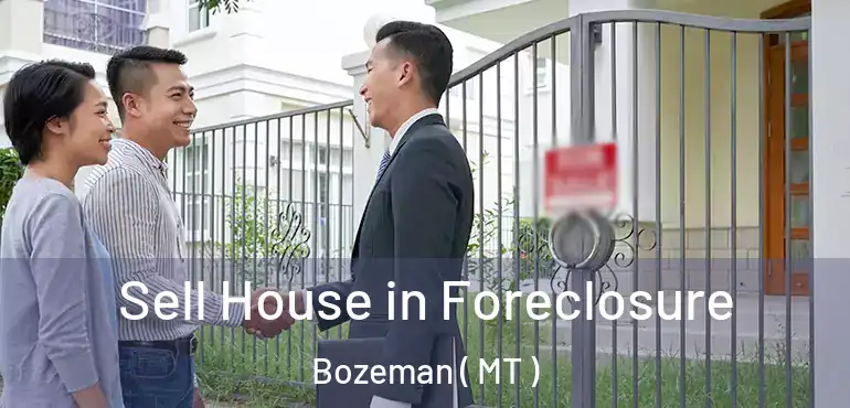  Sell House in Foreclosure Bozeman ( MT )