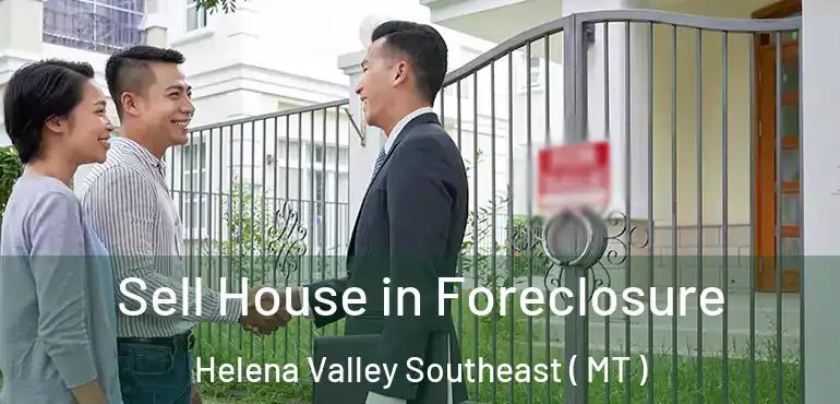  Sell House in Foreclosure Helena Valley Southeast ( MT )