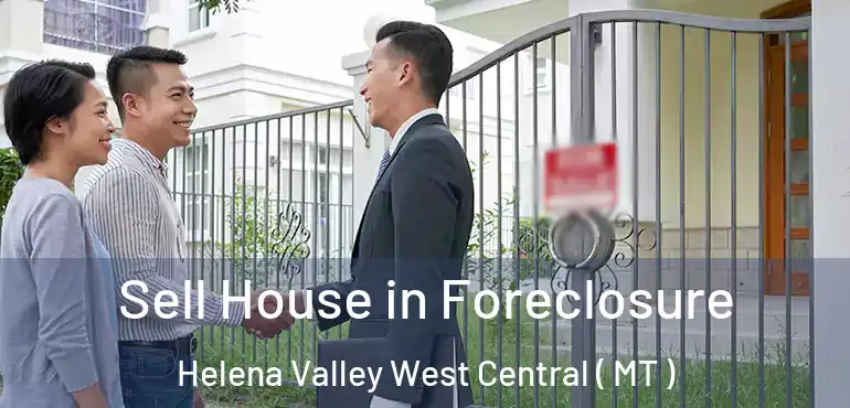  Sell House in Foreclosure Helena Valley West Central ( MT )