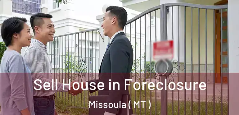  Sell House in Foreclosure Missoula ( MT )