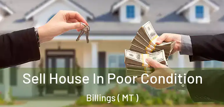  Sell House In Poor Condition Billings ( MT )