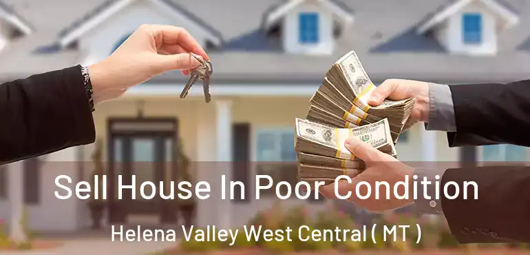  Sell House In Poor Condition Helena Valley West Central ( MT )