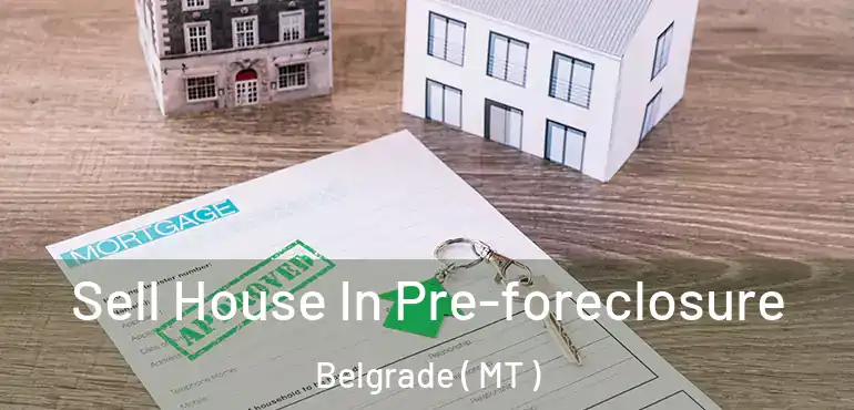  Sell House In Pre-foreclosure Belgrade ( MT )