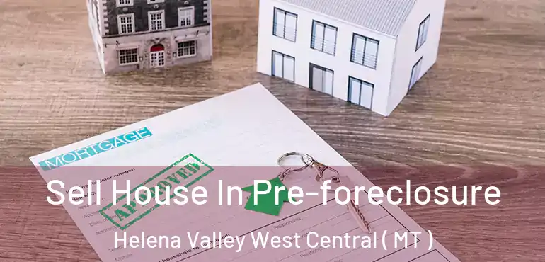  Sell House In Pre-foreclosure Helena Valley West Central ( MT )