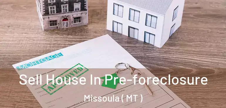  Sell House In Pre-foreclosure Missoula ( MT )