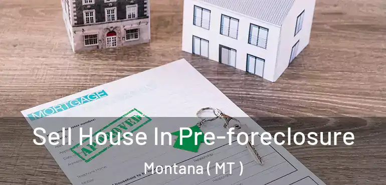  Sell House In Pre-foreclosure Montana ( MT )