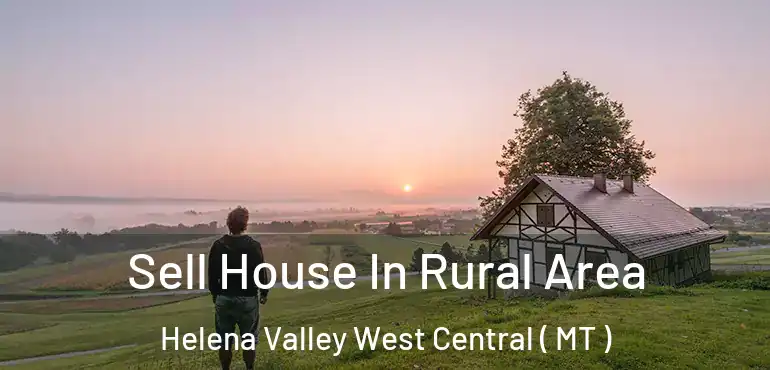  Sell House In Rural Area Helena Valley West Central ( MT )