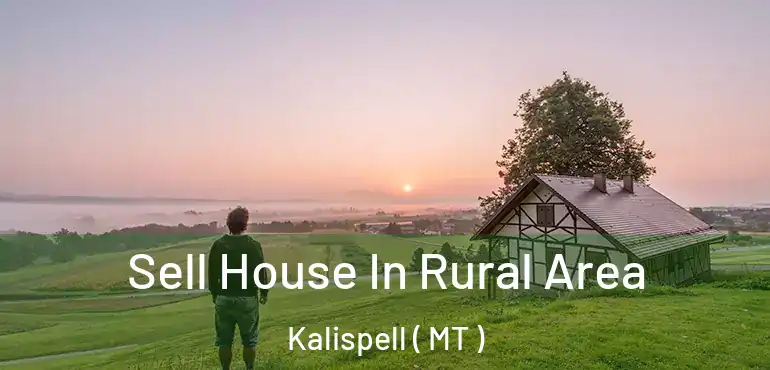  Sell House In Rural Area Kalispell ( MT )