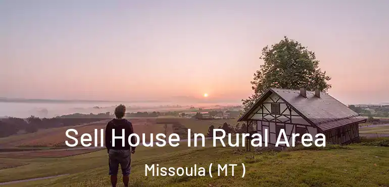  Sell House In Rural Area Missoula ( MT )