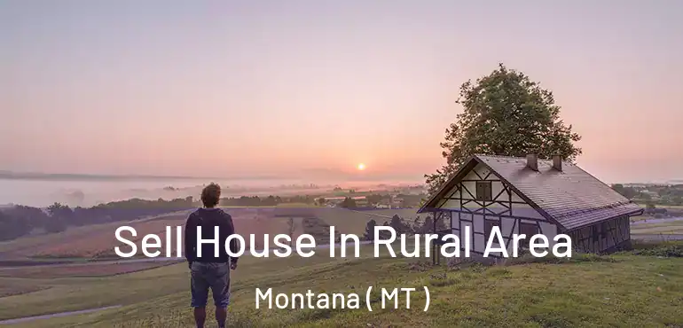  Sell House In Rural Area Montana ( MT )