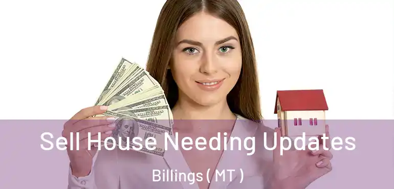  Sell House Needing Updates Billings ( MT )