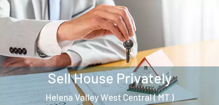  Sell House Privately Helena Valley West Central ( MT )