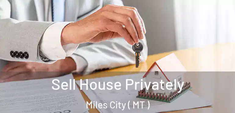  Sell House Privately Miles City ( MT )