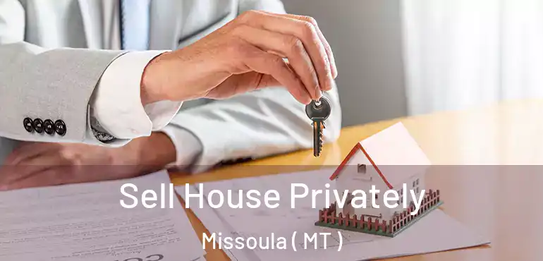  Sell House Privately Missoula ( MT )