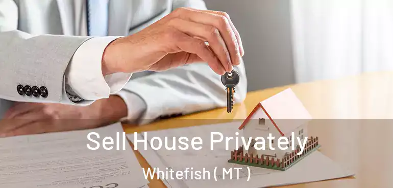  Sell House Privately Whitefish ( MT )