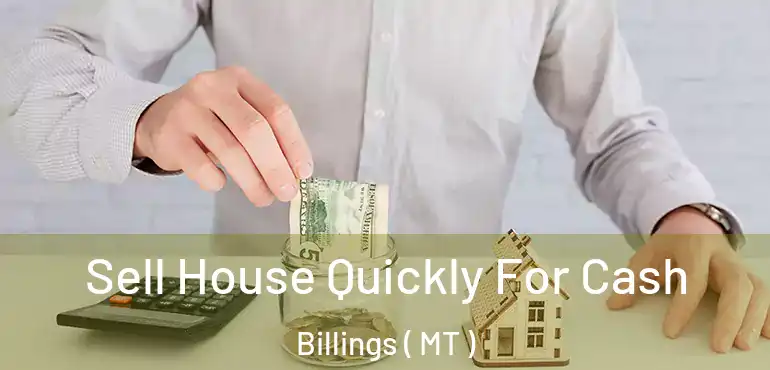  Sell House Quickly For Cash Billings ( MT )