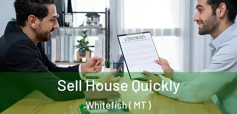  Sell House Quickly Whitefish ( MT )