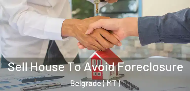  Sell House To Avoid Foreclosure Belgrade ( MT )
