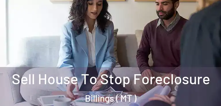  Sell House To Stop Foreclosure Billings ( MT )