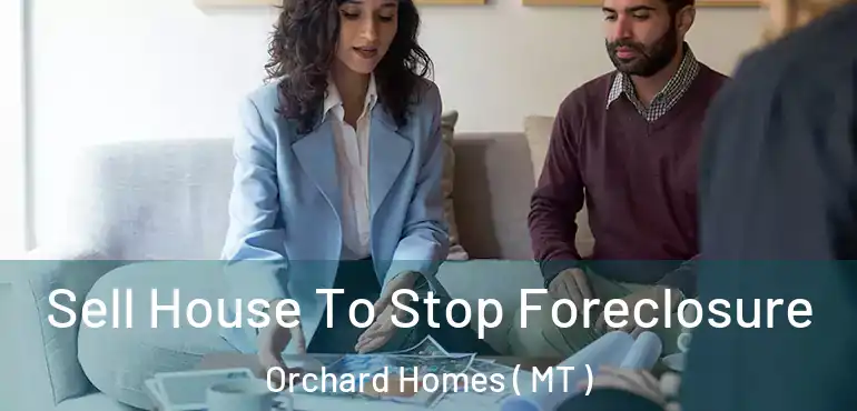  Sell House To Stop Foreclosure Orchard Homes ( MT )